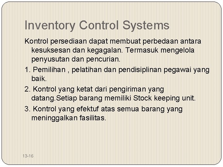 Inventory Control Systems Kontrol persediaan dapat membuat perbedaan antara kesuksesan dan kegagalan. Termasuk mengelola
