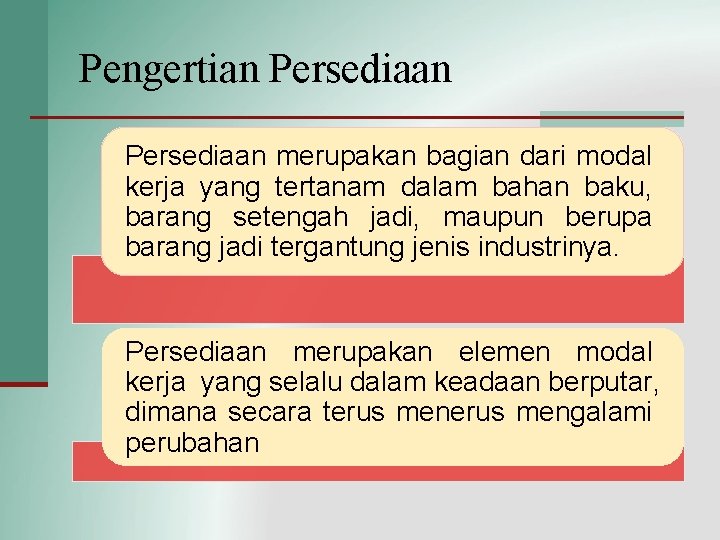 Pengertian Persediaan merupakan bagian dari modal kerja yang tertanam dalam bahan baku, barang setengah