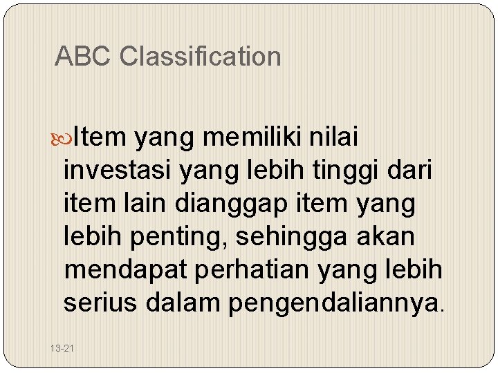 ABC Classification Item yang memiliki nilai investasi yang lebih tinggi dari item lain dianggap