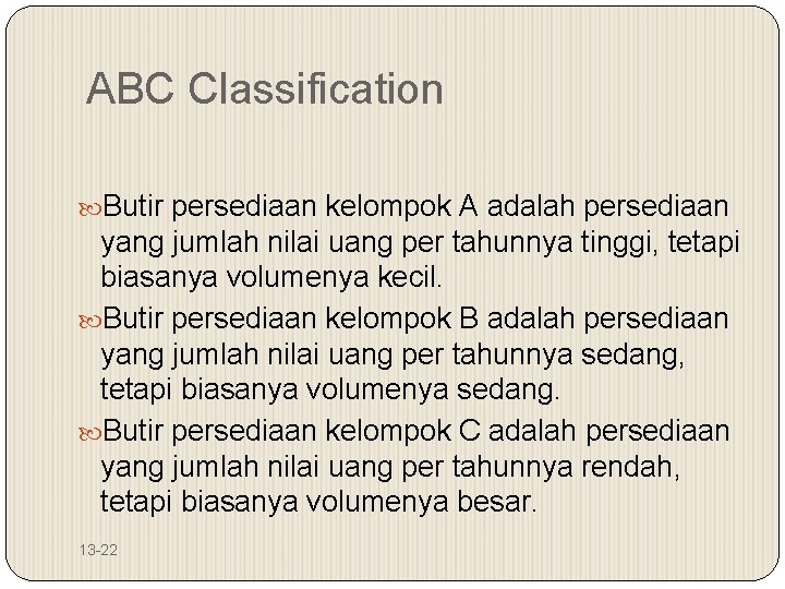 ABC Classification Butir persediaan kelompok A adalah persediaan yang jumlah nilai uang per tahunnya