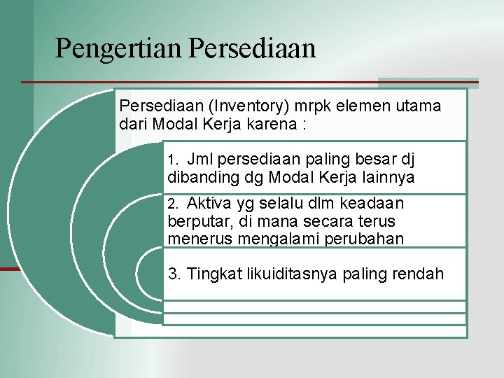 Pengertian Persediaan (Inventory) mrpk elemen utama dari Modal Kerja karena : Jml persediaan paling