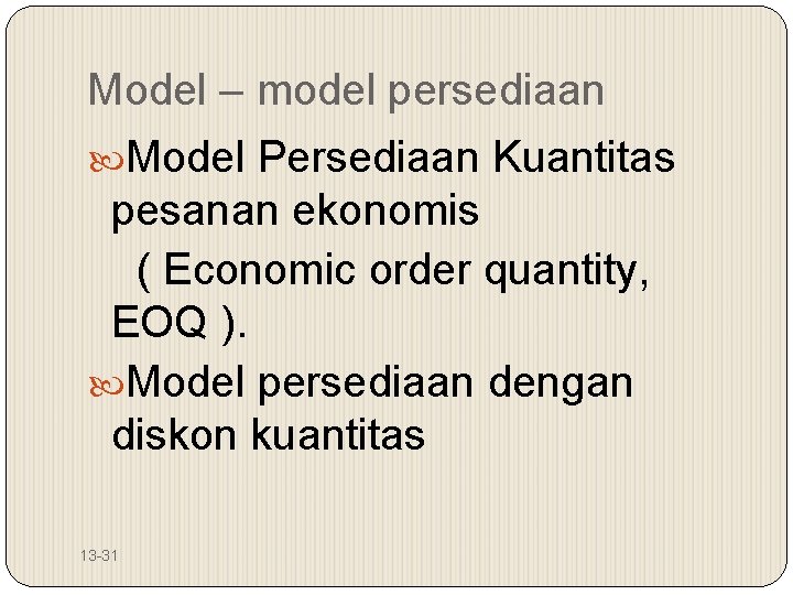 Model – model persediaan Model Persediaan Kuantitas pesanan ekonomis ( Economic order quantity, EOQ