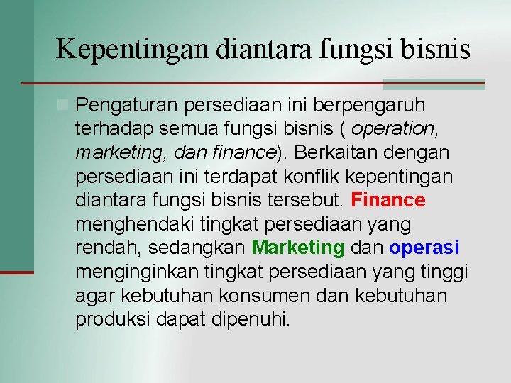 Kepentingan diantara fungsi bisnis n Pengaturan persediaan ini berpengaruh terhadap semua fungsi bisnis (