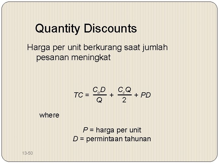 Quantity Discounts Harga per unit berkurang saat jumlah pesanan meningkat Cc Q Co. D