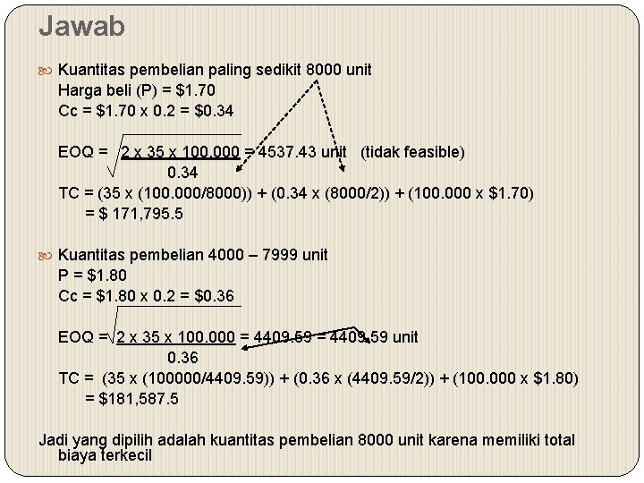 Jawab Kuantitas pembelian paling sedikit 8000 unit Harga beli (P) = $1. 70 Cc