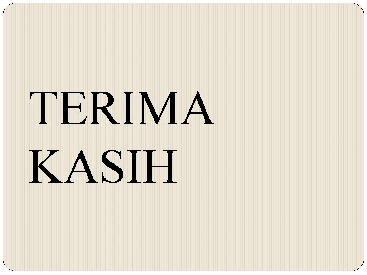 TERIMA KASIH 