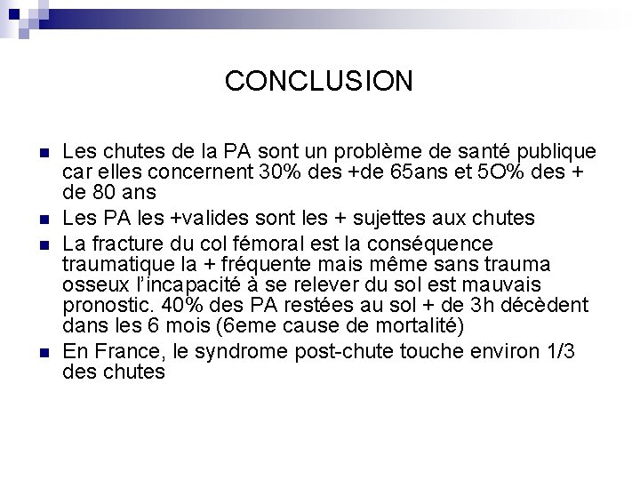 CONCLUSION n n Les chutes de la PA sont un problème de santé publique