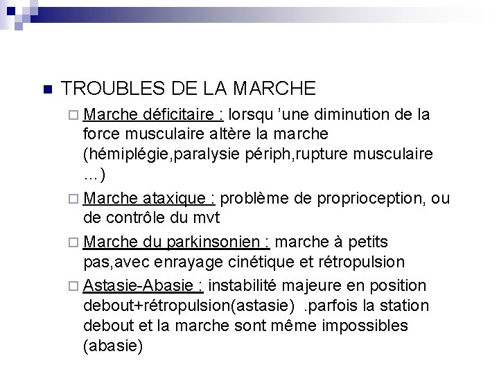 n TROUBLES DE LA MARCHE ¨ Marche déficitaire : lorsqu ’une diminution de la