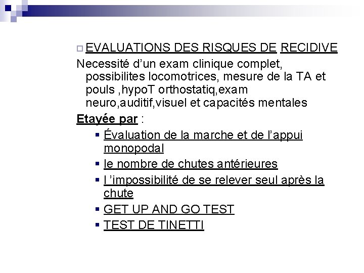 ¨ EVALUATIONS DES RISQUES DE RECIDIVE Necessité d’un exam clinique complet, possibilites locomotrices, mesure