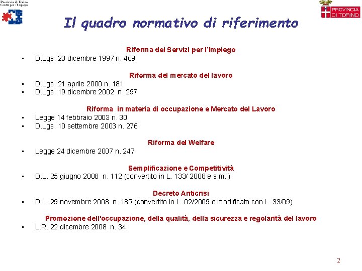 Il quadro normativo di riferimento • Riforma dei Servizi per l’Impiego D. Lgs. 23