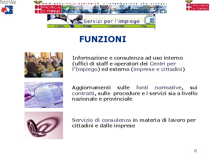 FUNZIONI Informazione e consulenza ad uso interno (uffici di staff e operatori dei Centri