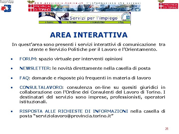 AREA INTERATTIVA In quest’area sono presenti i servizi interattivi di comunicazione tra utente e