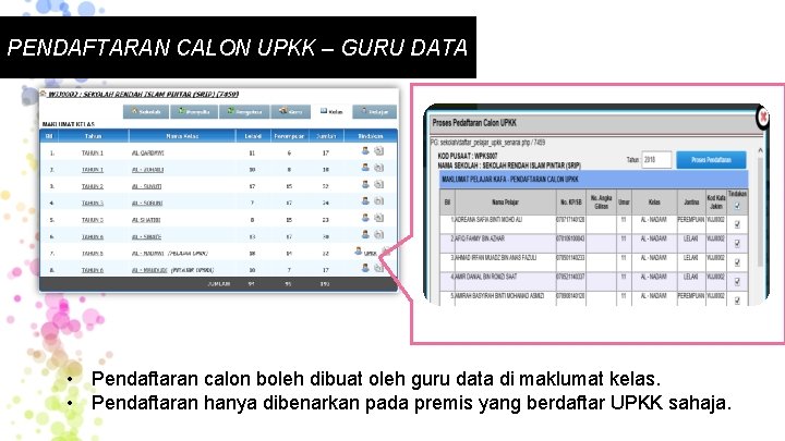 PENDAFTARAN CALON UPKK – GURU DATA • Pendaftaran calon boleh dibuat oleh guru data