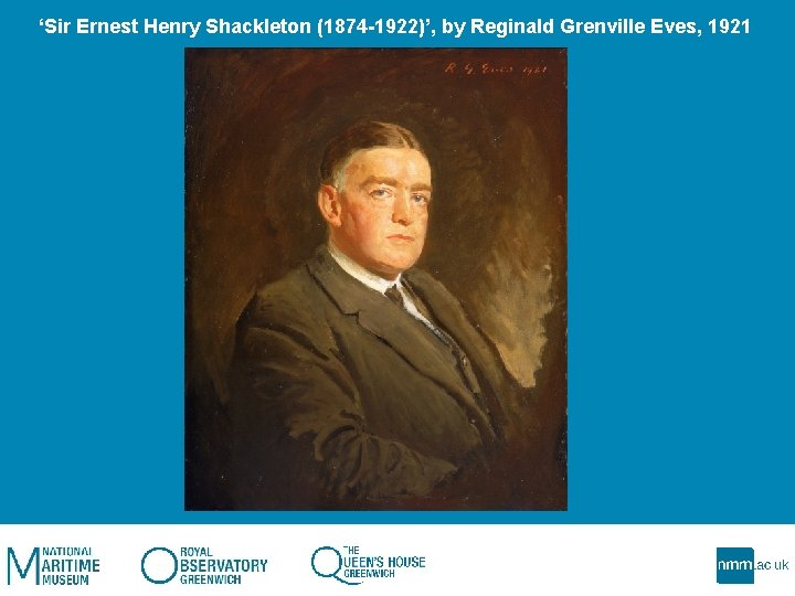 ‘Sir Ernest Henry Shackleton (1874 -1922)’, by Reginald Grenville Eves, 1921 