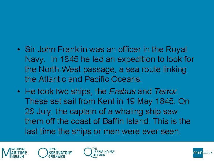  • Sir John Franklin was an officer in the Royal Navy. In 1845