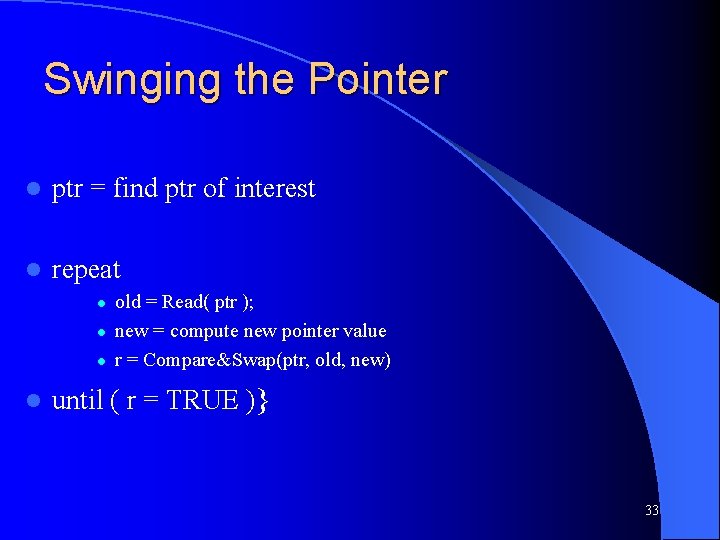 Swinging the Pointer l ptr = find ptr of interest l repeat l l
