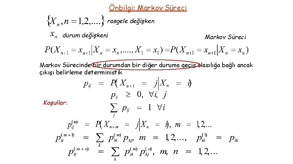 Önbilgi: Markov Süreci rasgele değişken durum değişkeni Markov Sürecinde bir durumdan bir diğer duruma