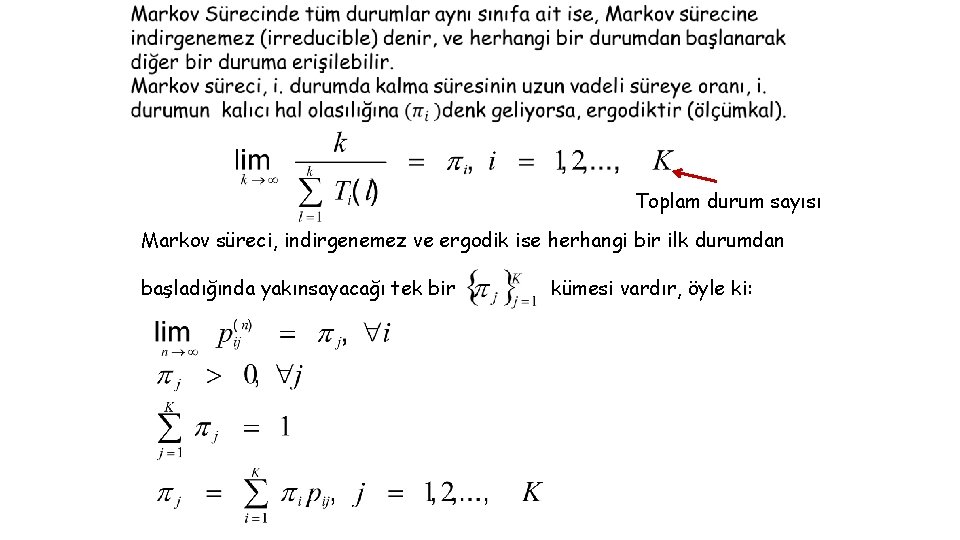 Toplam durum sayısı Markov süreci, indirgenemez ve ergodik ise herhangi bir ilk durumdan başladığında