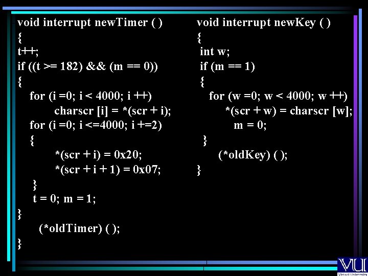 void interrupt new. Timer ( ) { t++; if ((t >= 182) && (m