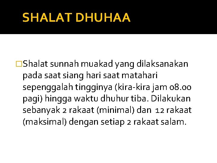 SHALAT DHUHAA �Shalat sunnah muakad yang dilaksanakan pada saat siang hari saat matahari sepenggalah