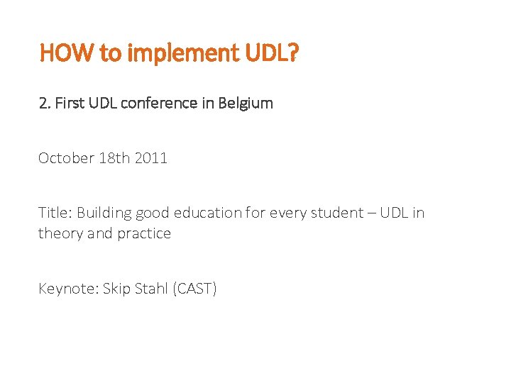 HOW to implement UDL? 2. First UDL conference in Belgium October 18 th 2011