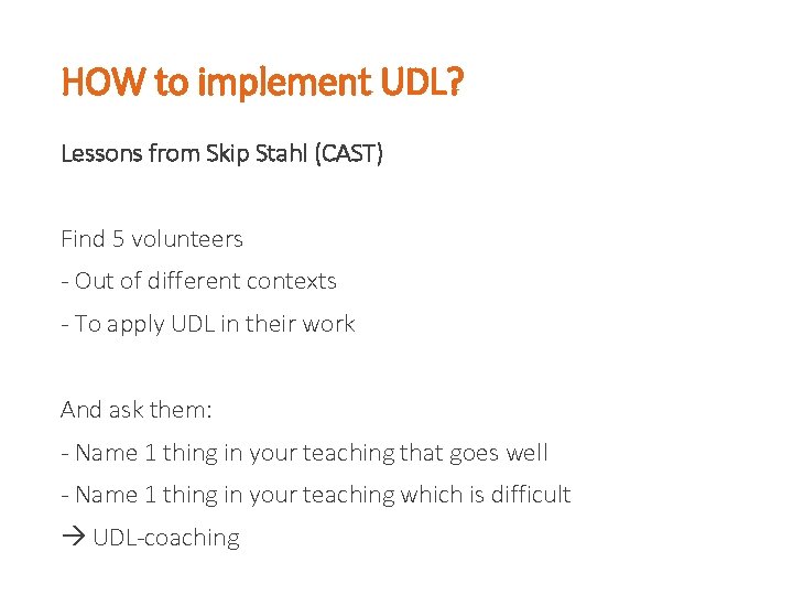 HOW to implement UDL? Lessons from Skip Stahl (CAST) Find 5 volunteers - Out