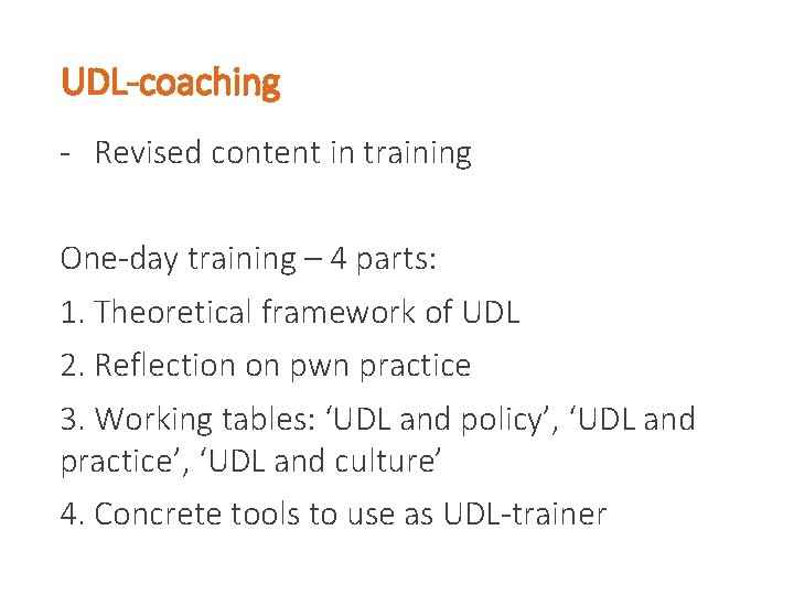 UDL-coaching - Revised content in training One-day training – 4 parts: 1. Theoretical framework