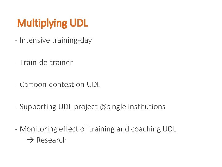 Multiplying UDL - Intensive training-day - Train-de-trainer - Cartoon-contest on UDL - Supporting UDL