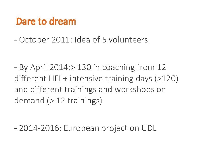 Dare to dream - October 2011: Idea of 5 volunteers - By April 2014: