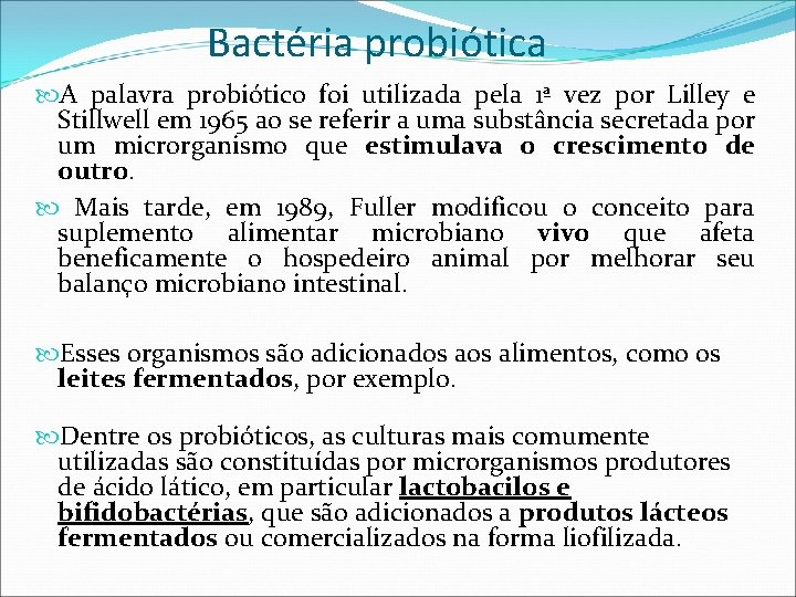 Bactéria probiótica A palavra probiótico foi utilizada pela 1ª vez por Lilley e Stillwell