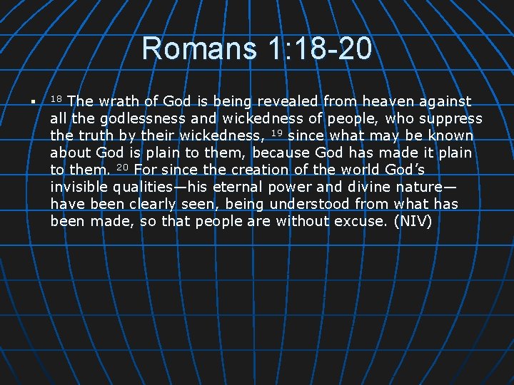 Romans 1: 18 -20 n The wrath of God is being revealed from heaven
