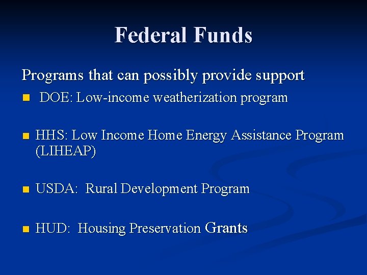 Federal Funds Programs that can possibly provide support n DOE: Low-income weatherization program n