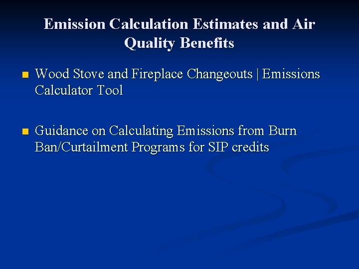 Emission Calculation Estimates and Air Quality Benefits n Wood Stove and Fireplace Changeouts |