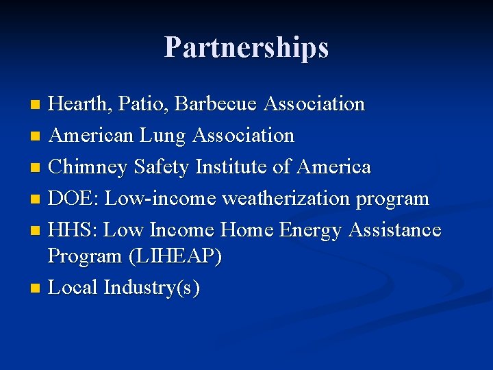 Partnerships Hearth, Patio, Barbecue Association n American Lung Association n Chimney Safety Institute of