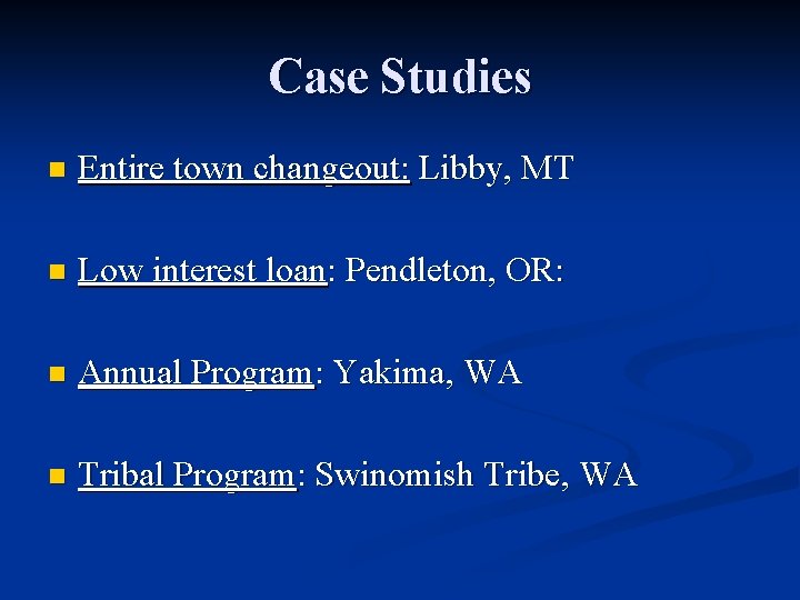 Case Studies n Entire town changeout: Libby, MT n Low interest loan: Pendleton, OR: