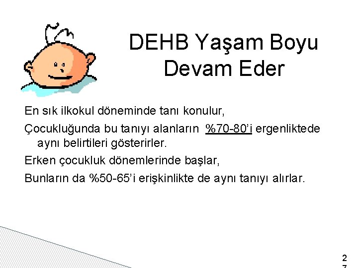 DEHB Yaşam Boyu Devam Eder En sık ilkokul döneminde tanı konulur, Çocukluğunda bu tanıyı