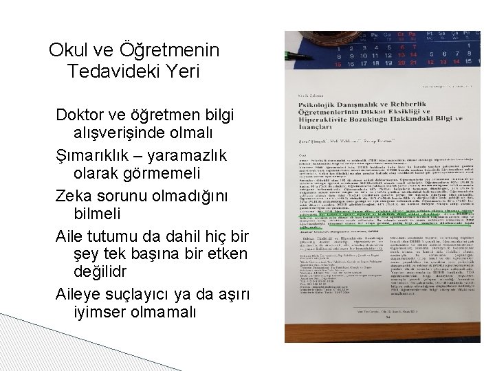 Okul ve Öğretmenin Tedavideki Yeri Doktor ve öğretmen bilgi alışverişinde olmalı Şımarıklık – yaramazlık