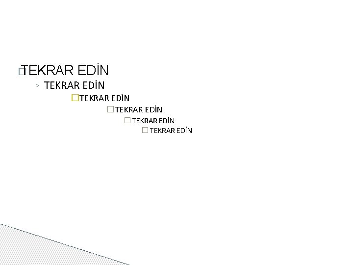 � TEKRAR EDİN ◦ TEKRAR EDİN �TEKRAR EDİN � TEKRAR EDİN 