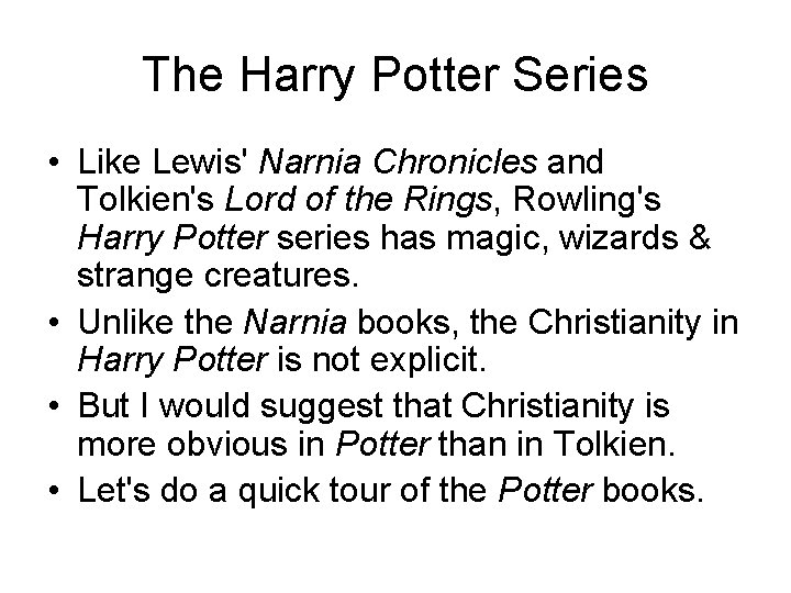 The Harry Potter Series • Like Lewis' Narnia Chronicles and Tolkien's Lord of the