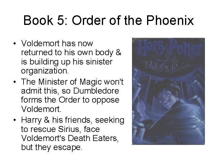 Book 5: Order of the Phoenix • Voldemort has now returned to his own