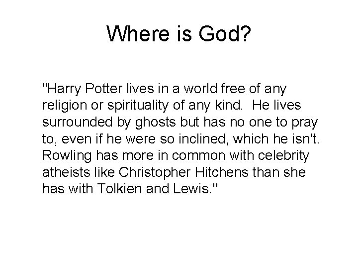 Where is God? "Harry Potter lives in a world free of any religion or