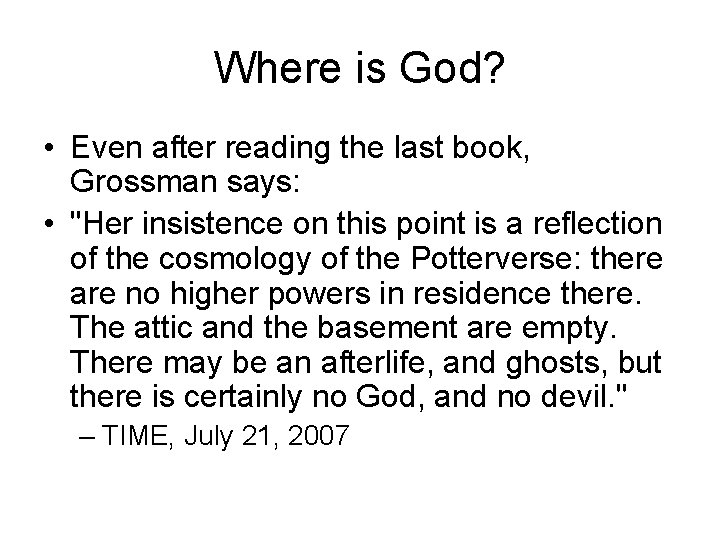 Where is God? • Even after reading the last book, Grossman says: • "Her