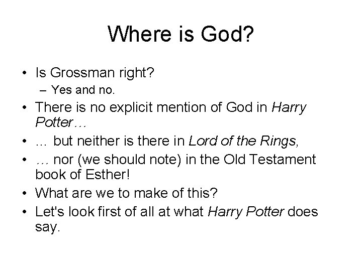 Where is God? • Is Grossman right? – Yes and no. • There is