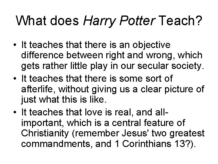 What does Harry Potter Teach? • It teaches that there is an objective difference