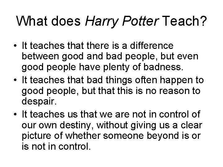 What does Harry Potter Teach? • It teaches that there is a difference between