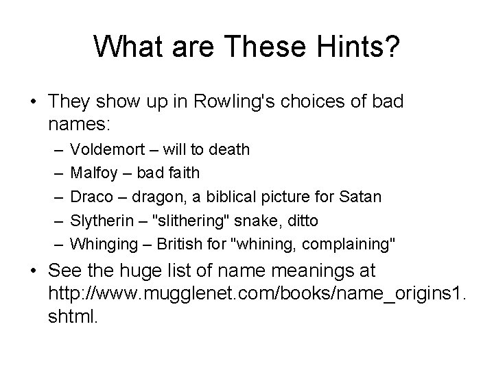 What are These Hints? • They show up in Rowling's choices of bad names: