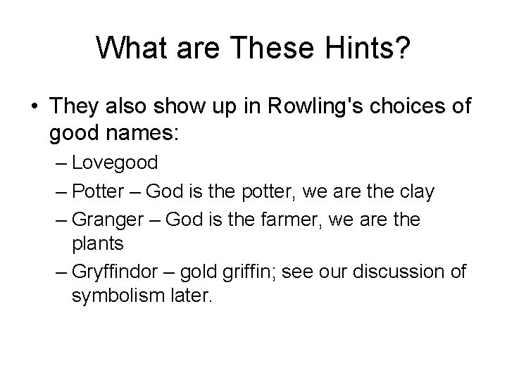 What are These Hints? • They also show up in Rowling's choices of good
