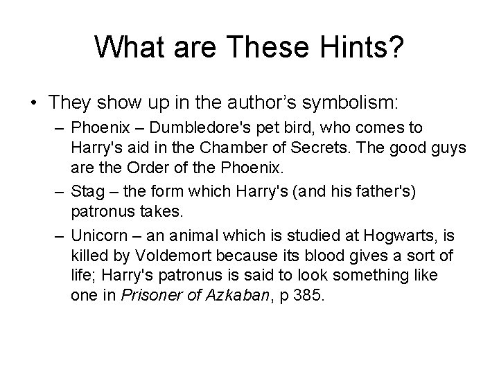 What are These Hints? • They show up in the author’s symbolism: – Phoenix