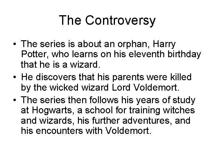 The Controversy • The series is about an orphan, Harry Potter, who learns on