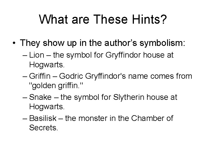 What are These Hints? • They show up in the author’s symbolism: – Lion